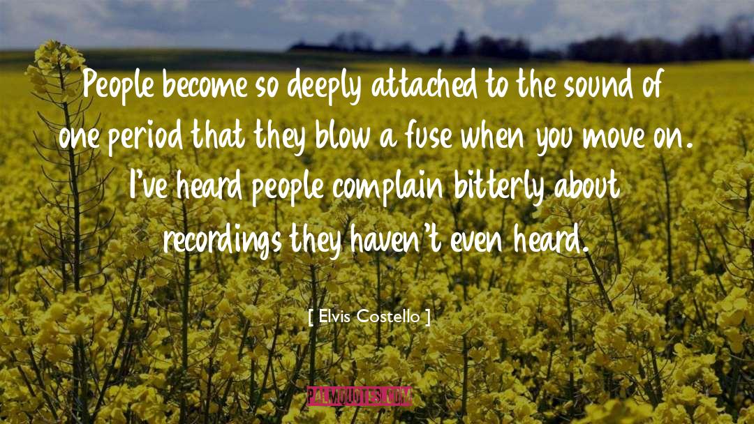 Elvis Costello Quotes: People become so deeply attached