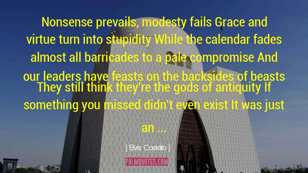 Elvis Costello Quotes: Nonsense prevails, modesty fails Grace