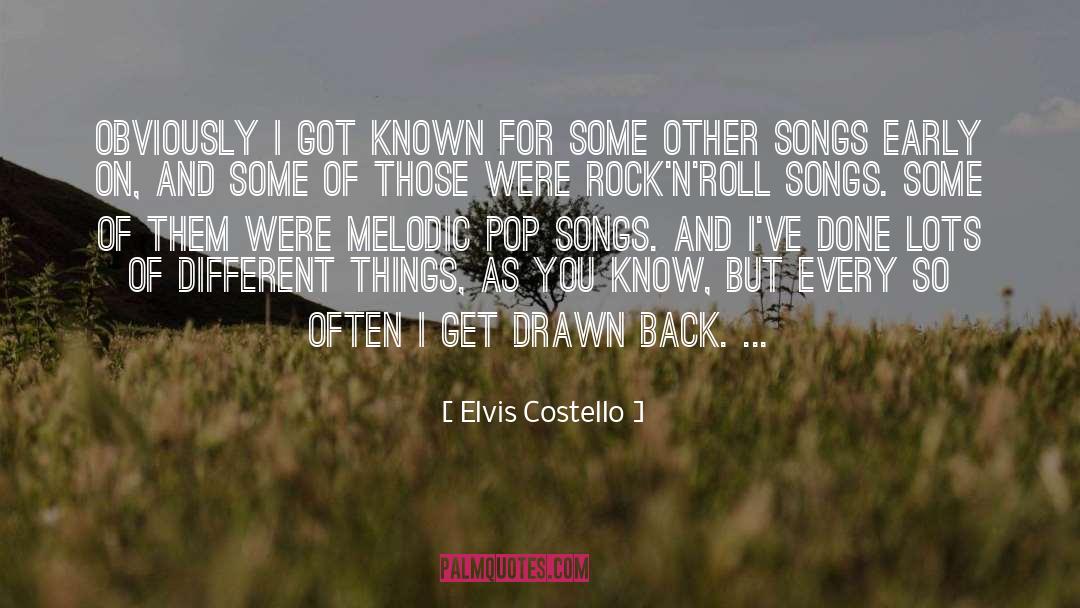 Elvis Costello Quotes: Obviously I got known for