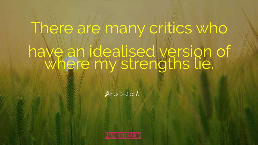 Elvis Costello Quotes: There are many critics who
