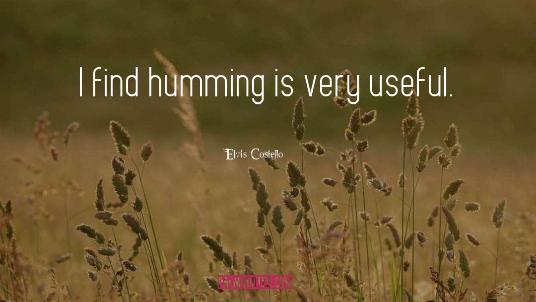 Elvis Costello Quotes: I find humming is very