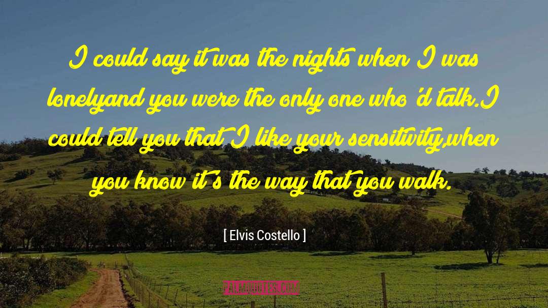 Elvis Costello Quotes: I could say it was
