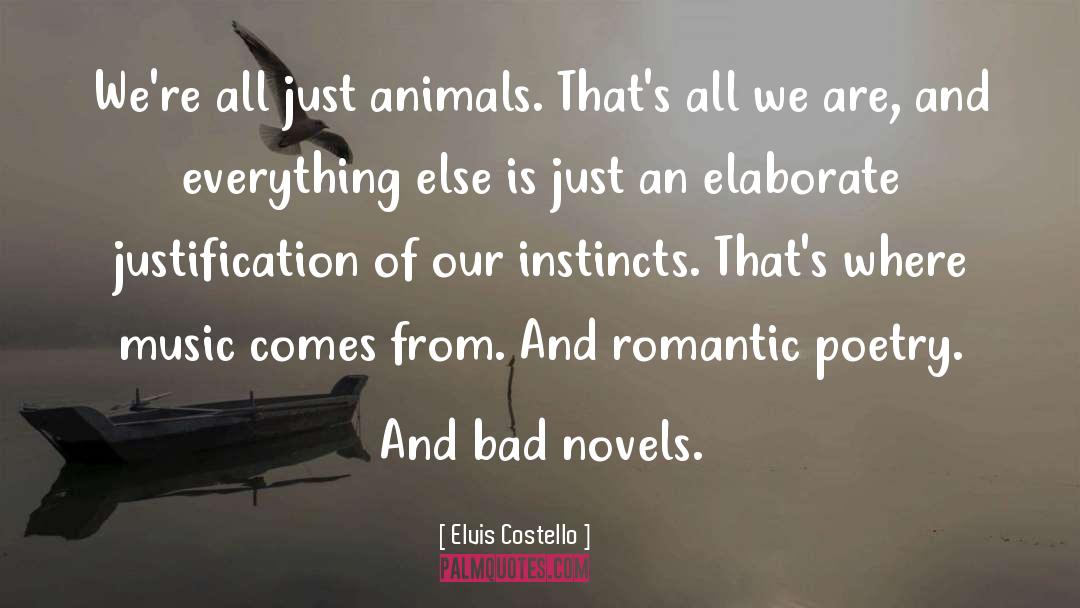 Elvis Costello Quotes: We're all just animals. That's