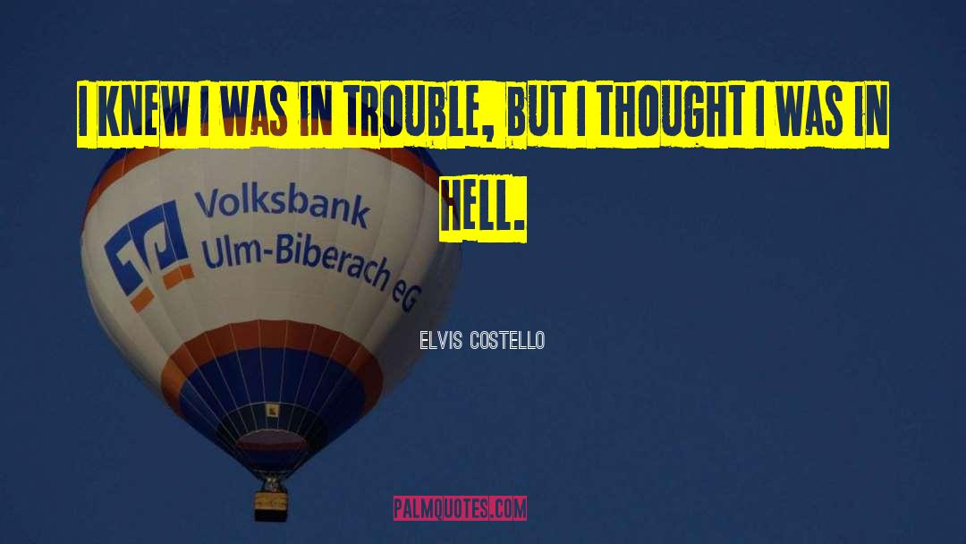 Elvis Costello Quotes: I knew I was in