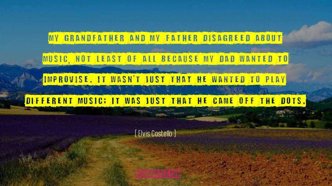 Elvis Costello Quotes: My grandfather and my father