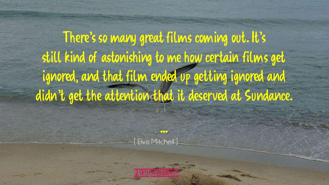 Elvis Mitchell Quotes: There's so many great films