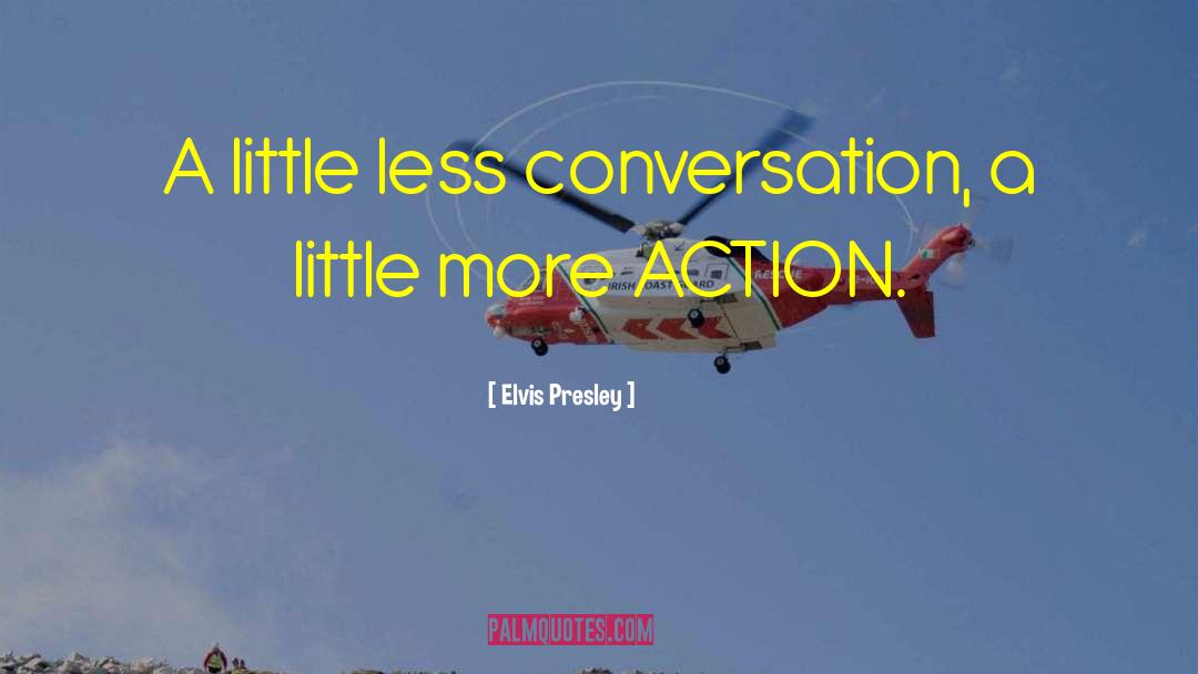 Elvis Presley Quotes: A little less conversation, a