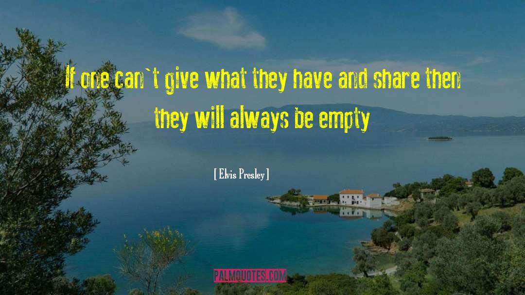 Elvis Presley Quotes: If one can't give what