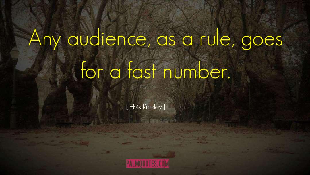Elvis Presley Quotes: Any audience, as a rule,