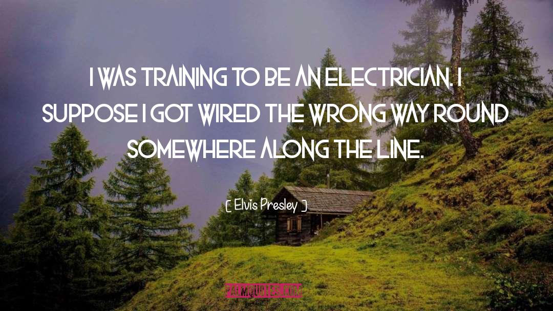 Elvis Presley Quotes: I was training to be