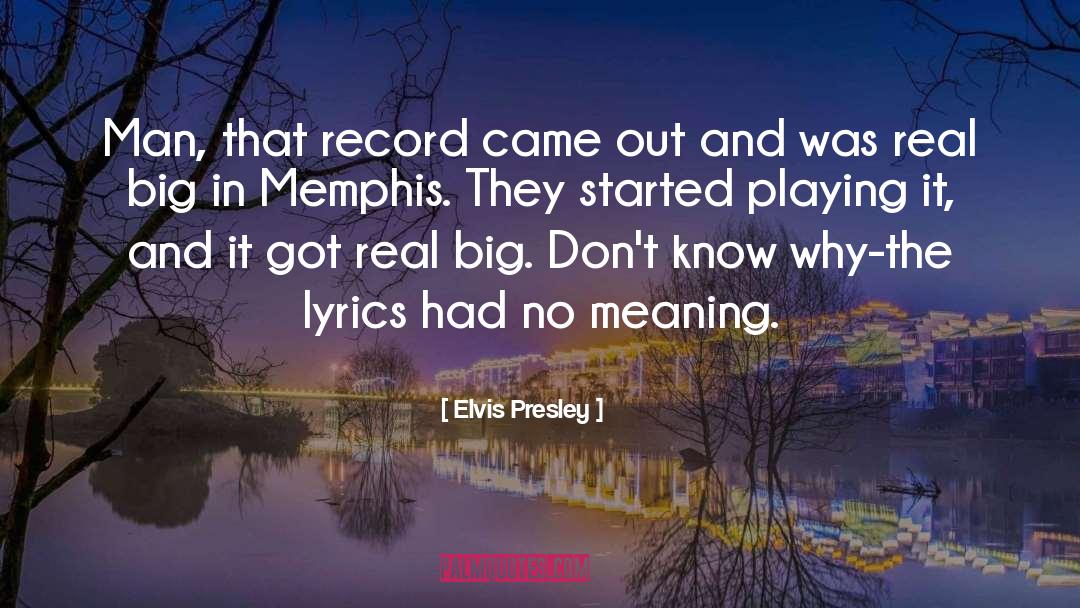 Elvis Presley Quotes: Man, that record came out