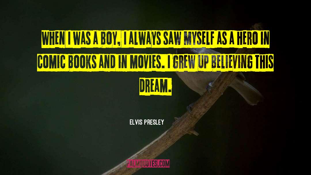 Elvis Presley Quotes: When I was a boy,