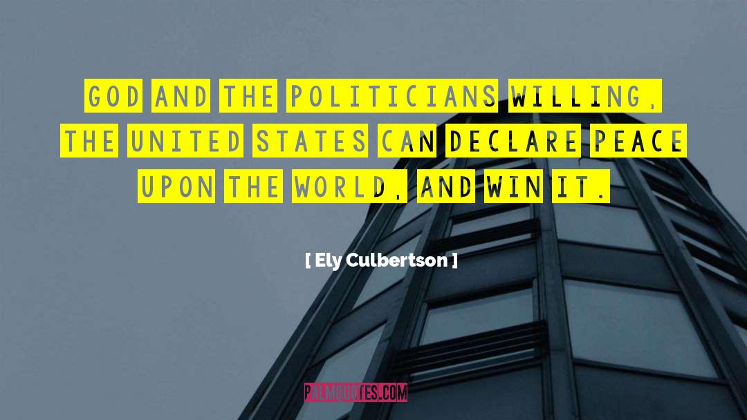 Ely Culbertson Quotes: God and the politicians willing,
