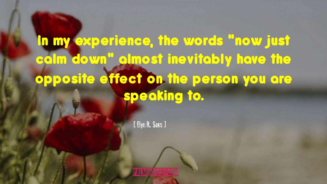 Elyn R. Saks Quotes: In my experience, the words