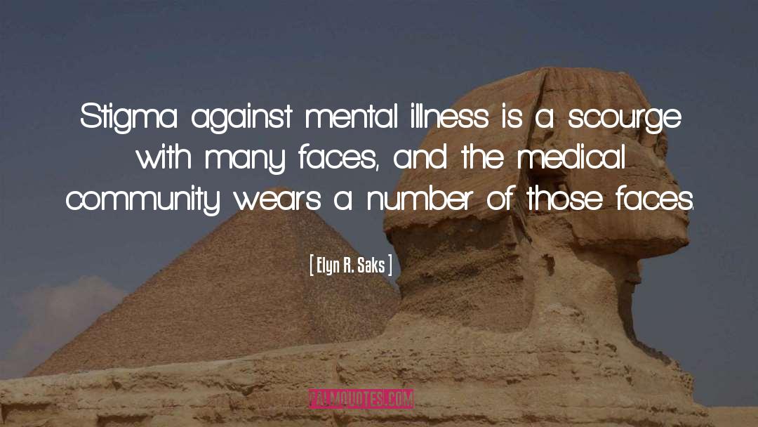 Elyn R. Saks Quotes: Stigma against mental illness is