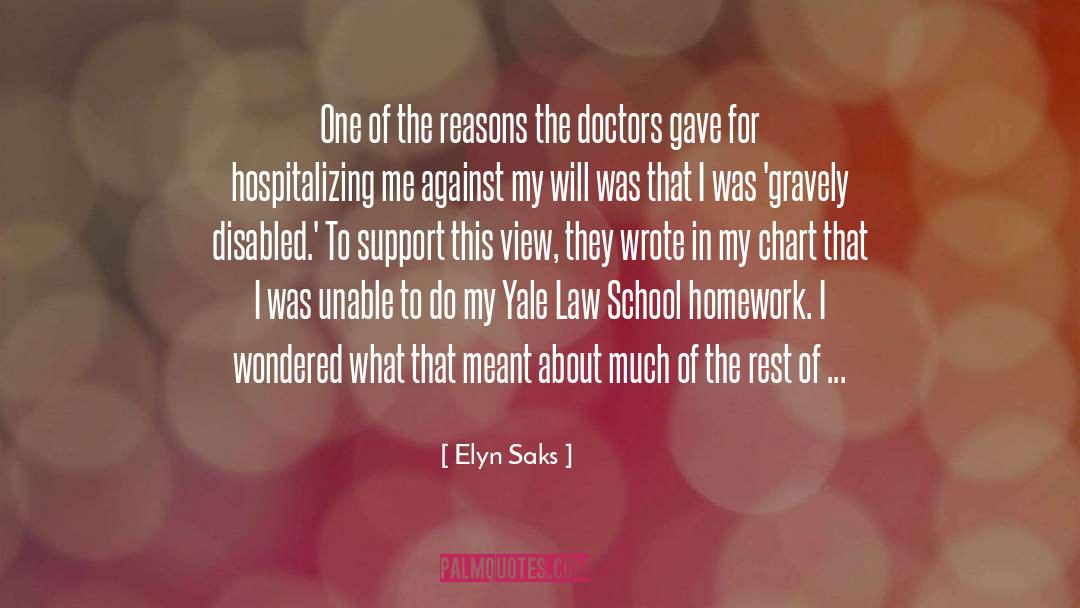 Elyn Saks Quotes: One of the reasons the