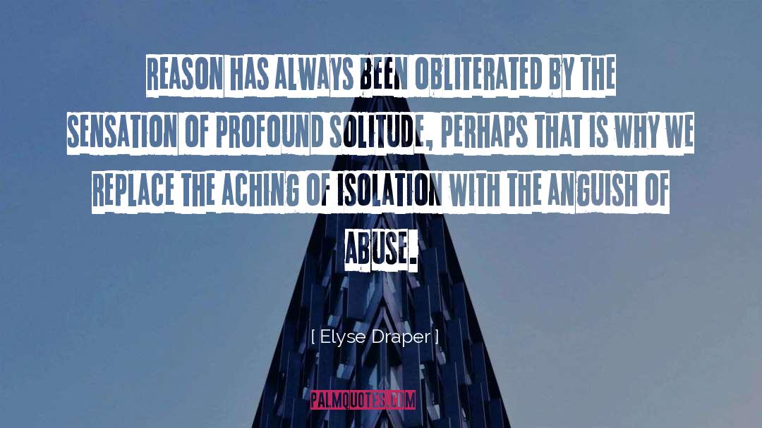 Elyse Draper Quotes: Reason has always been obliterated
