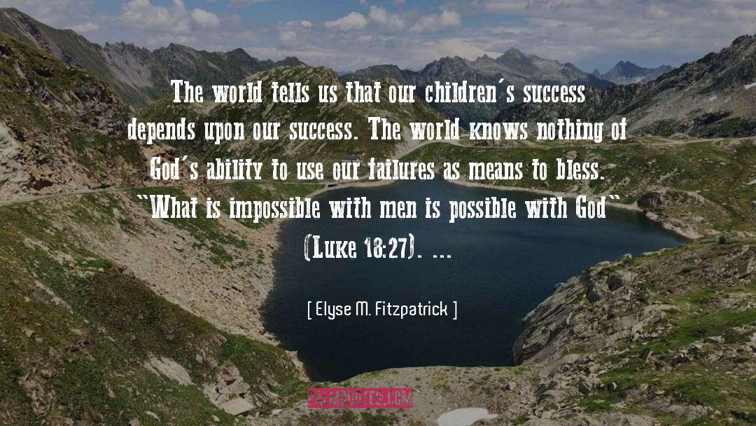 Elyse M. Fitzpatrick Quotes: The world tells us that