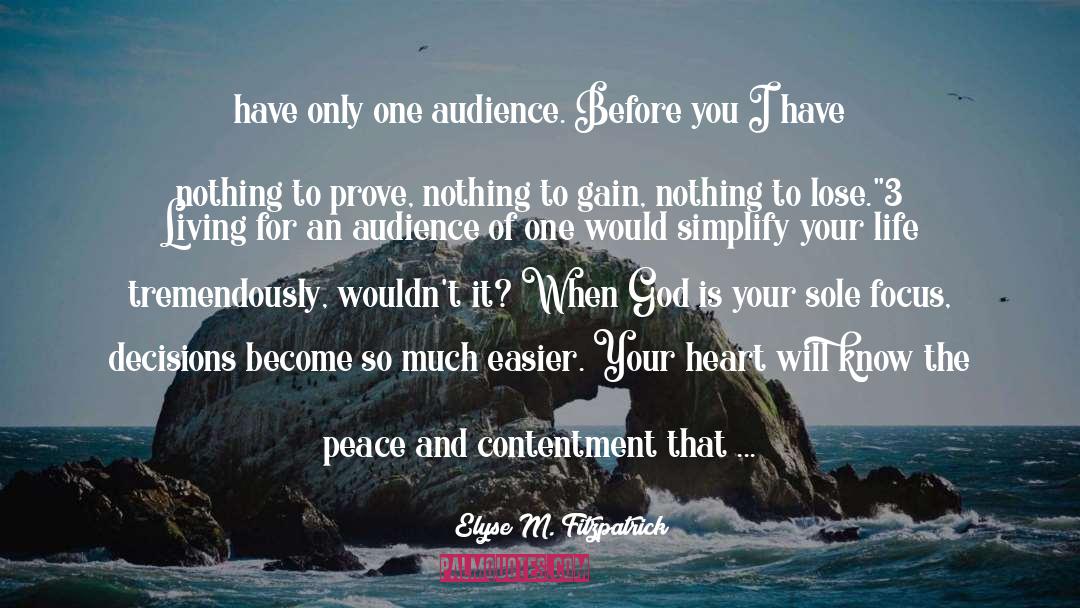 Elyse M. Fitzpatrick Quotes: have only one audience. Before