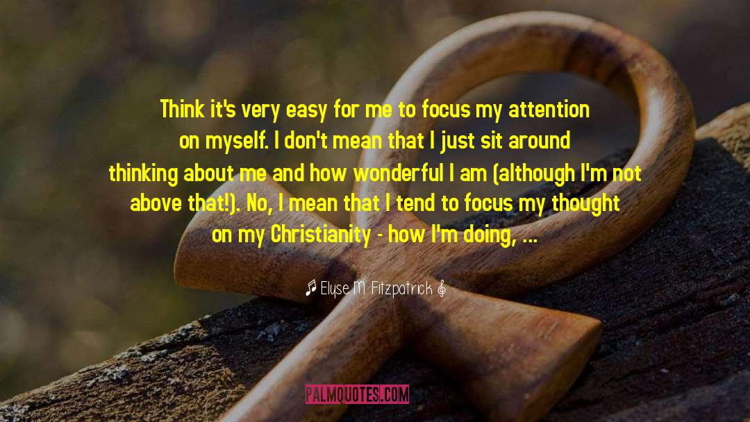 Elyse M. Fitzpatrick Quotes: Think it's very easy for