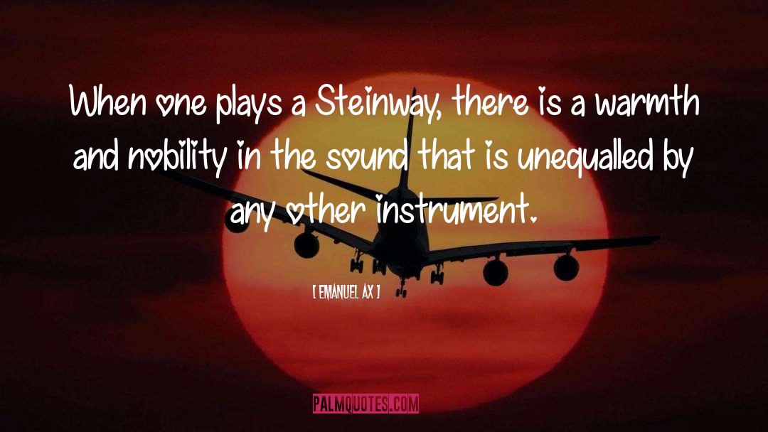 Emanuel Ax Quotes: When one plays a Steinway,