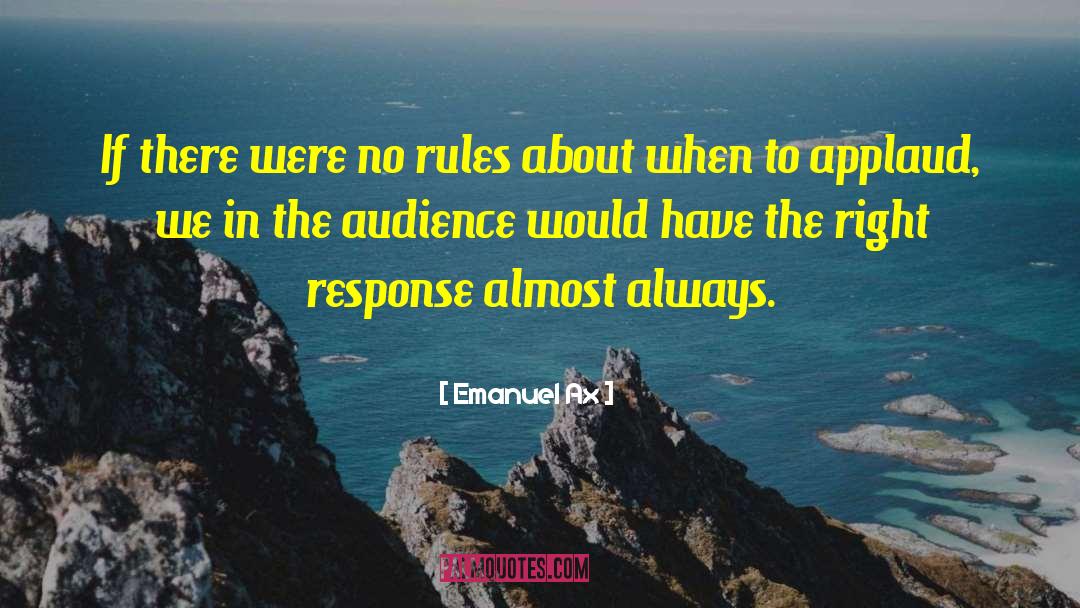 Emanuel Ax Quotes: If there were no rules