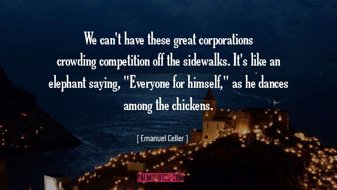 Emanuel Celler Quotes: We can't have these great