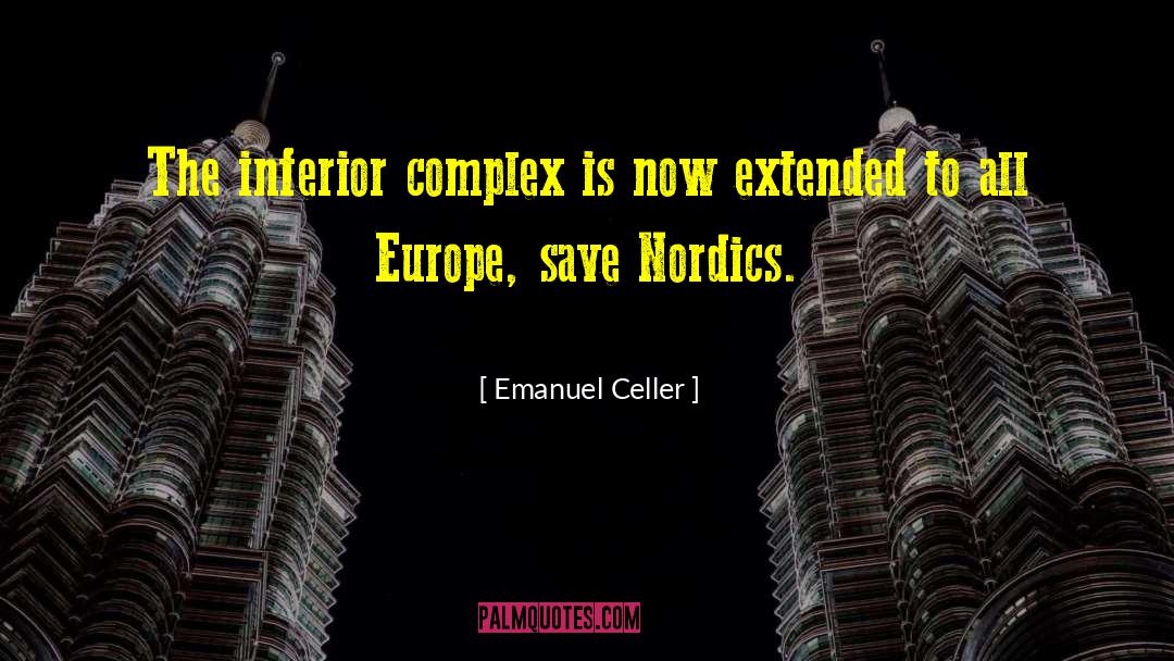 Emanuel Celler Quotes: The inferior complex is now