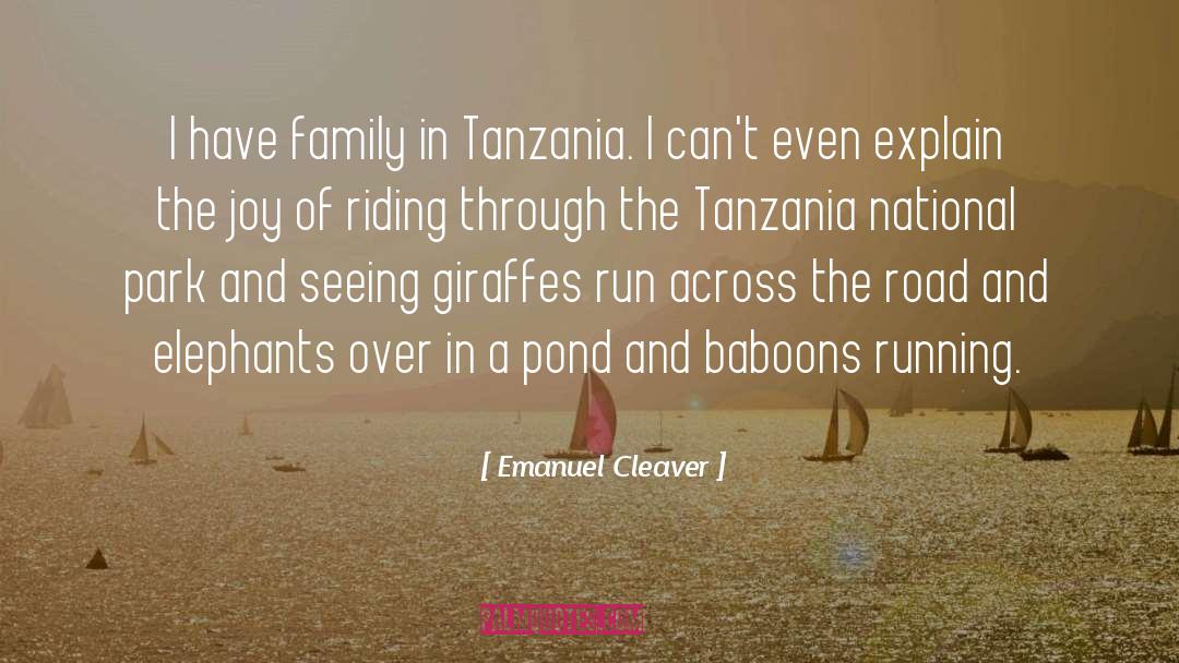 Emanuel Cleaver Quotes: I have family in Tanzania.