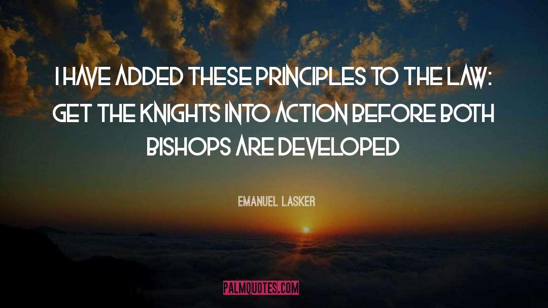 Emanuel Lasker Quotes: I have added these principles