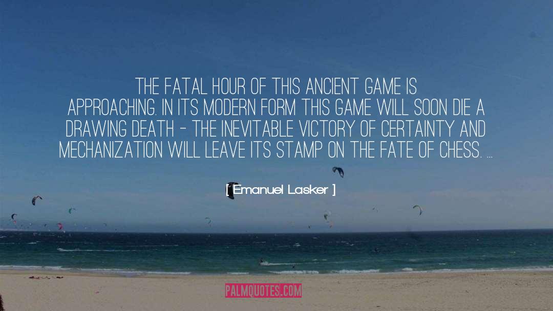 Emanuel Lasker Quotes: The fatal hour of this