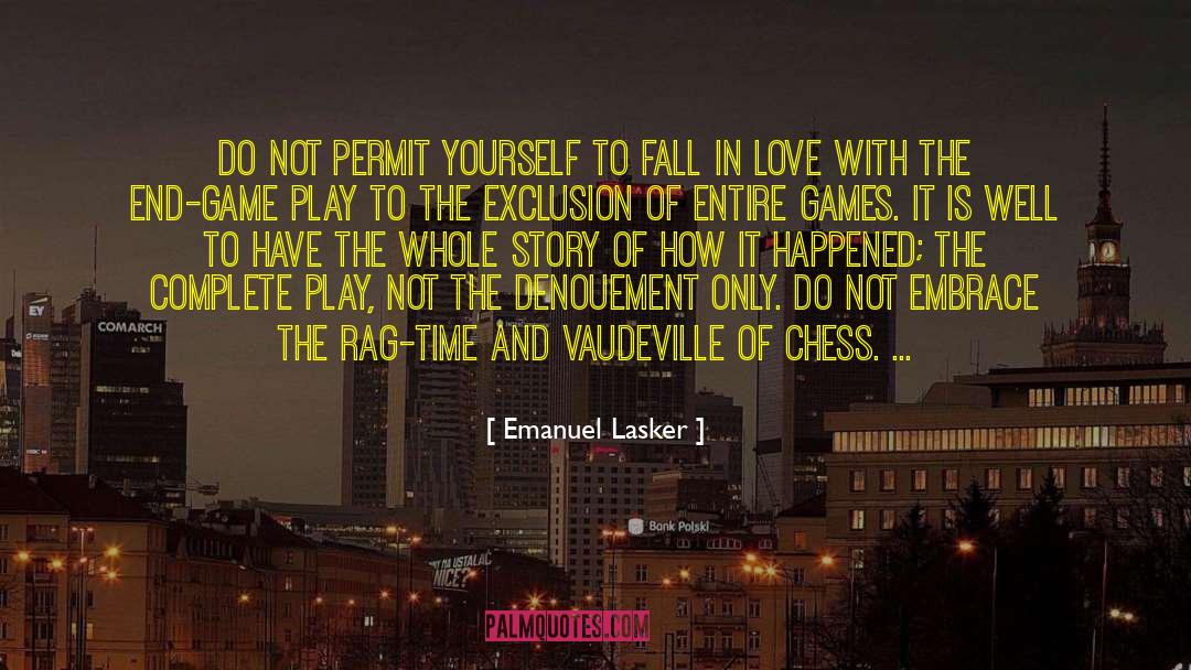 Emanuel Lasker Quotes: Do not permit yourself to