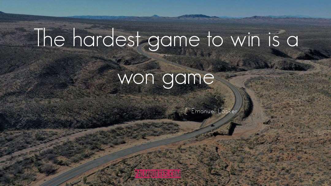 Emanuel Lasker Quotes: The hardest game to win