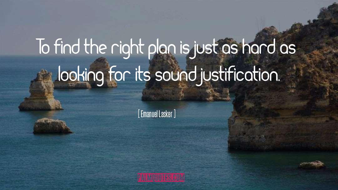 Emanuel Lasker Quotes: To find the right plan