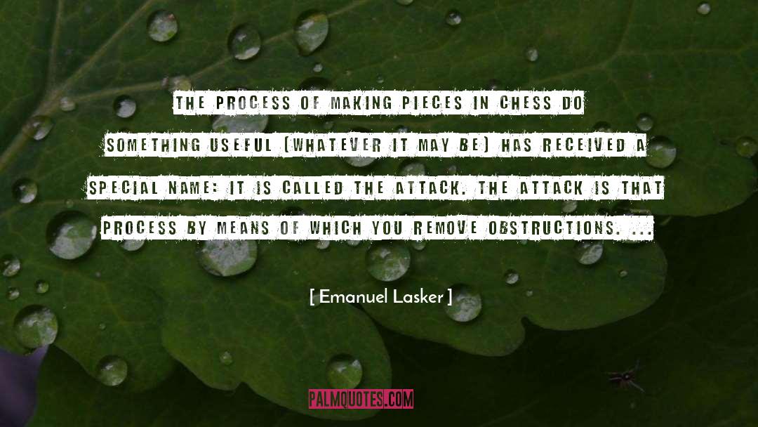 Emanuel Lasker Quotes: The process of making pieces