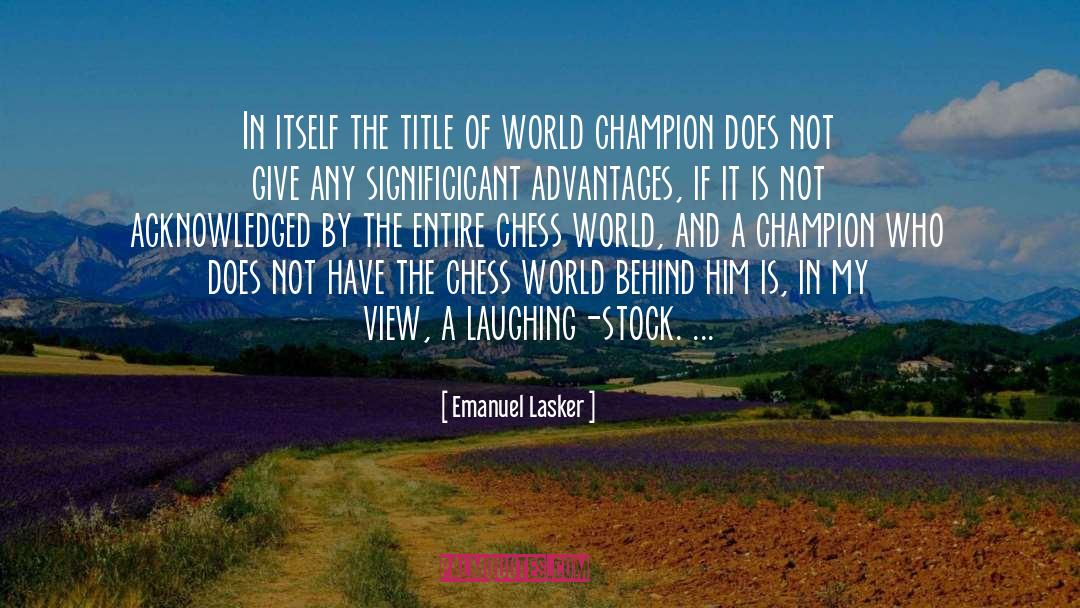 Emanuel Lasker Quotes: In itself the title of