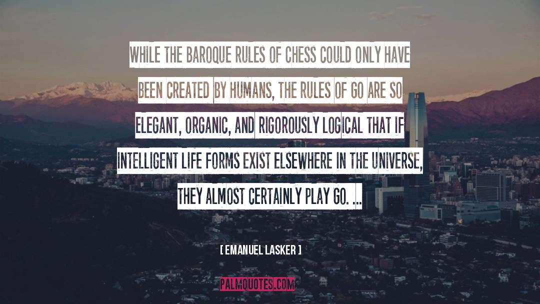 Emanuel Lasker Quotes: While the Baroque rules of