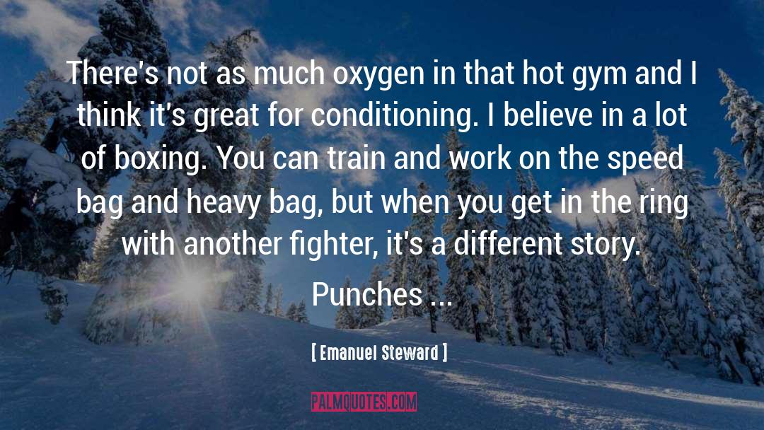 Emanuel Steward Quotes: There's not as much oxygen