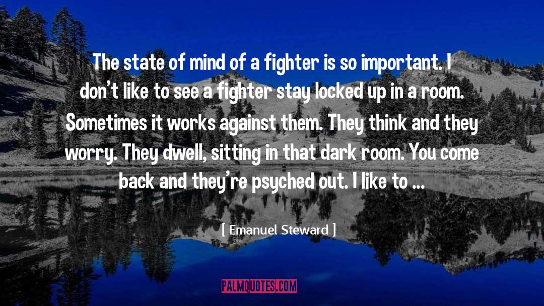 Emanuel Steward Quotes: The state of mind of