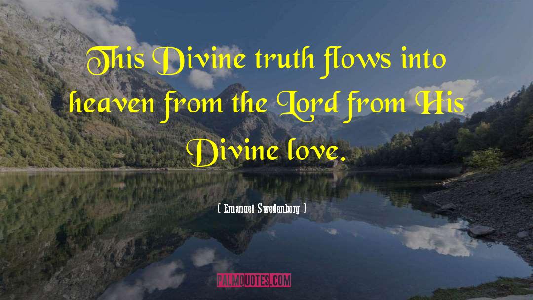 Emanuel Swedenborg Quotes: This Divine truth flows into