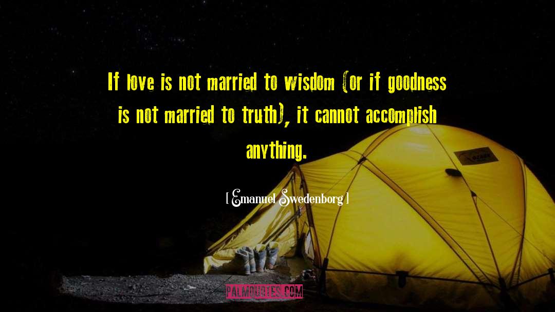 Emanuel Swedenborg Quotes: If love is not married