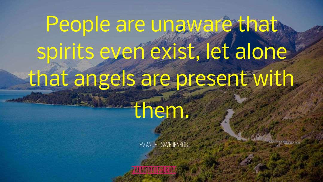 Emanuel Swedenborg Quotes: People are unaware that spirits