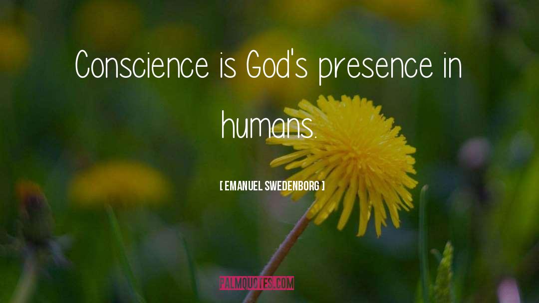 Emanuel Swedenborg Quotes: Conscience is God's presence in