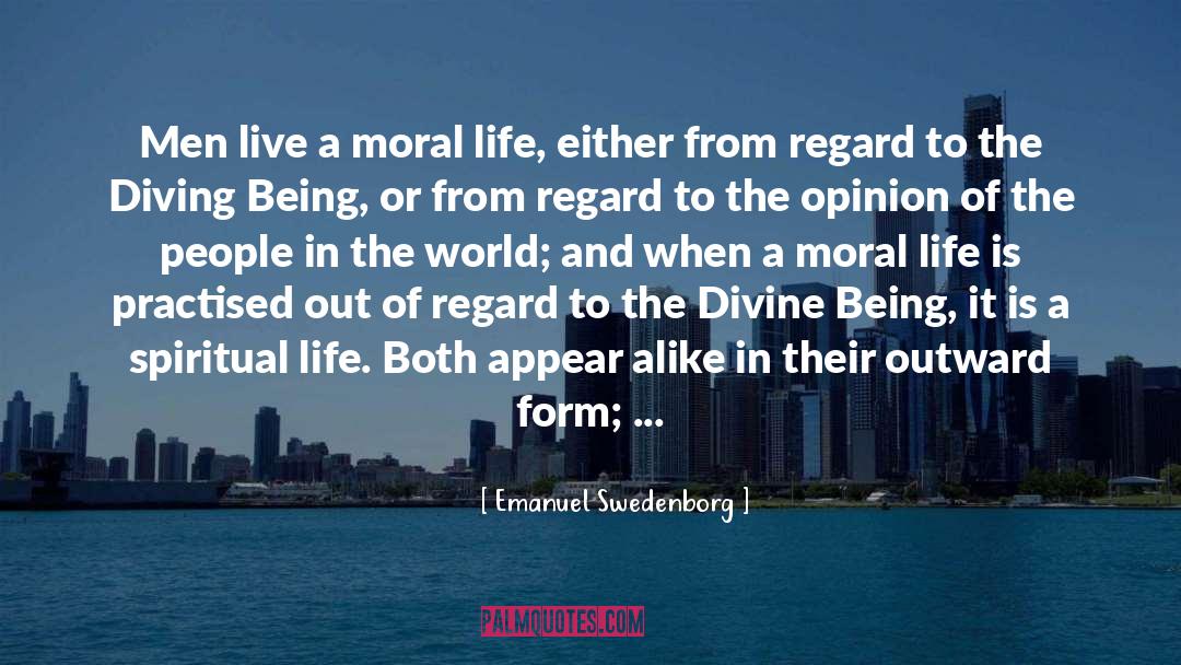 Emanuel Swedenborg Quotes: Men live a moral life,