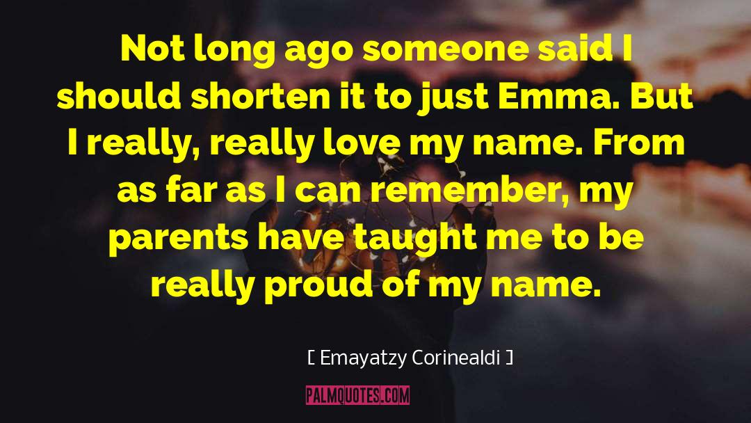 Emayatzy Corinealdi Quotes: Not long ago someone said