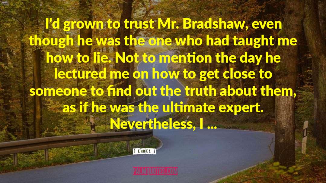 Embee Quotes: I'd grown to trust Mr.