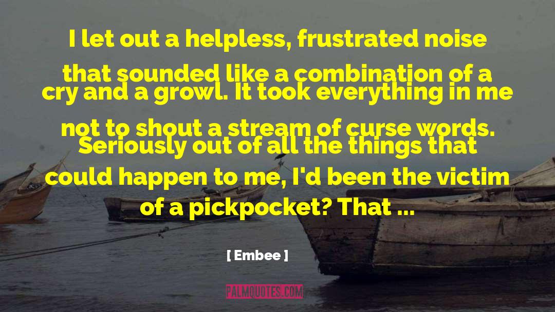 Embee Quotes: I let out a helpless,