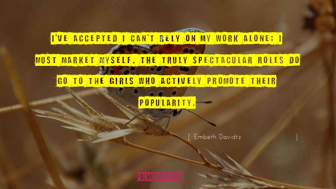 Embeth Davidtz Quotes: I've accepted I can't rely