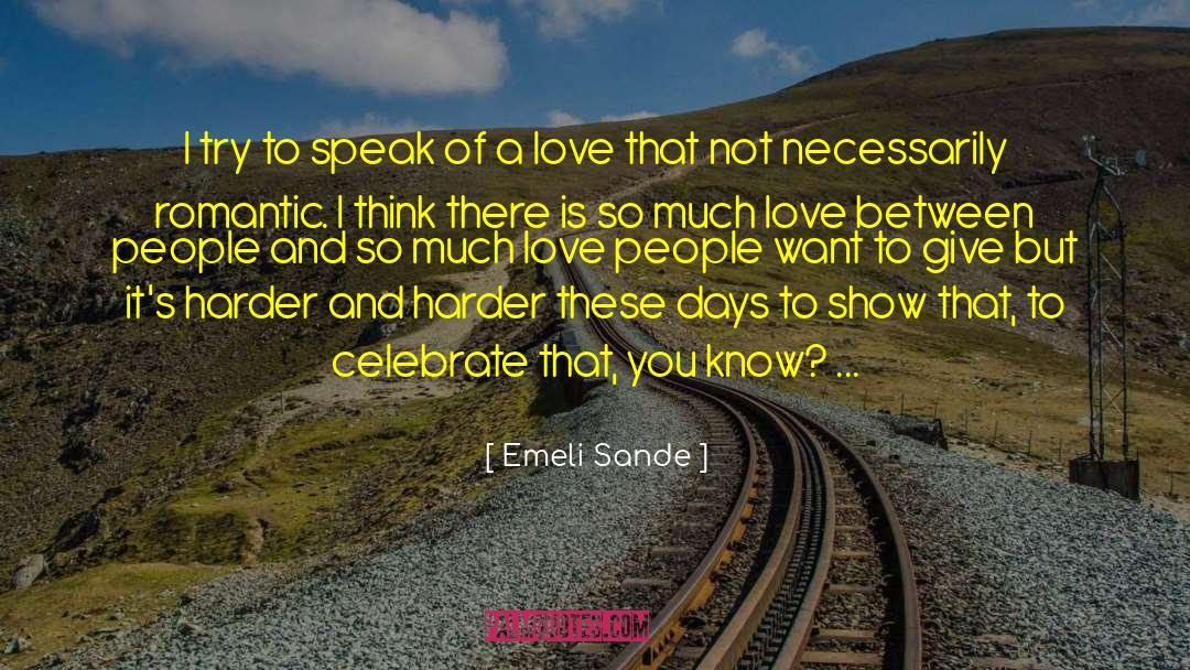 Emeli Sande Quotes: I try to speak of