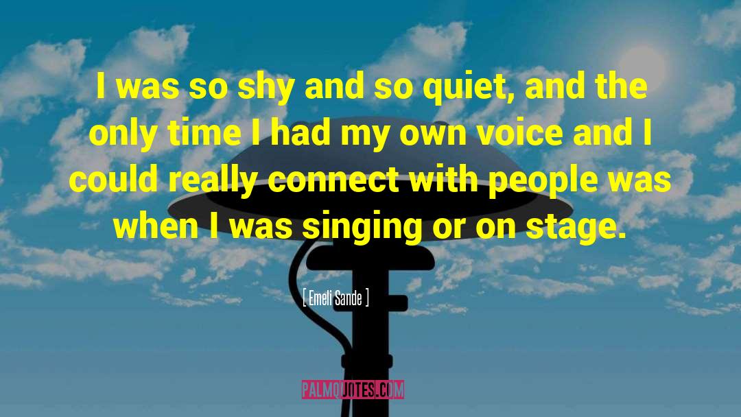 Emeli Sande Quotes: I was so shy and